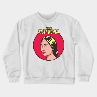 Gotcha! Nasty Woman Crewneck Sweatshirt